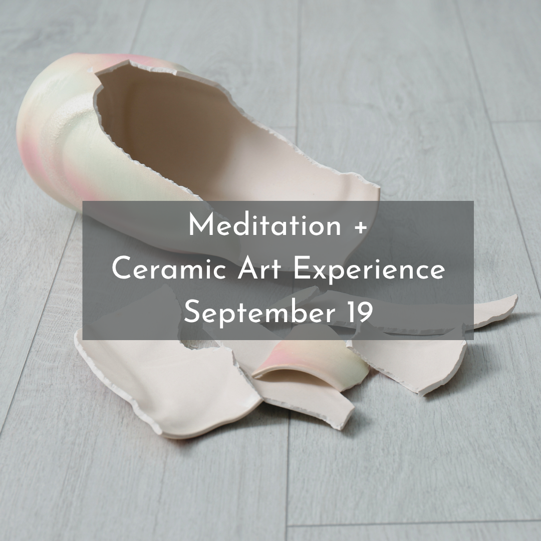 Beautifully Mended | A Meditation + Ceramic Art Experience