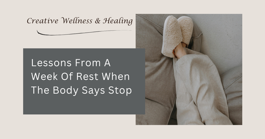 Lessons From A Week Of Rest When The Body Says Stop